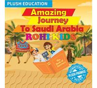 Rohi Kids: Amazing Journey to Saudi Arabia: 2 (The Amazing Journey Series)
