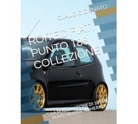 ROITEC FIAT PUNTO 188 COLLEZIONE: LA REALIZZAZIONE DI 10 FIAT PUNTO IN SERIE NUMERATA