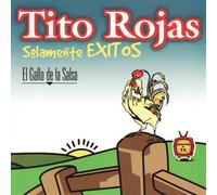 Rojas, Tito - Solamente Exitos