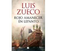 Rojo amanecer en Lepanto – Histórica – Ediciones B