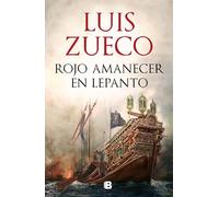 Rojo amanecer en Lepanto – Histórica – Ediciones B