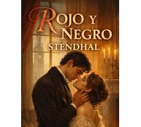 Rojo y Negro - Tomo I + Tomo II: Una novela clásica sobre el amor, la ambición y el destino