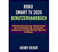 Roku Smart TV 2025 Benutzerhandbuch: Einfache Einrichtung, Geheimnisse der Fernbedienung, versteckte Funktionen und Streaming-Tipps für Anfänger