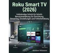 Roku Smart TV (2026): Vollständige Schritt-für-Schritt-Benutzeranleitung für Einrichtung, Streaming, Einstellungen und Fehlerbehebung