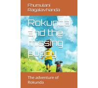 Rokunda and the missing puppy: The adventure of Rokunda
