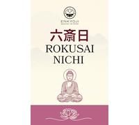 Rokusai-nichi (六斎日): Six Days “Six Purification/Observance Days”: Traditional Buddhist Monthly Practice on purification, and merit-making