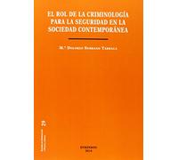 Rol de la criminología para la seguridad en la sociedad contemporánea (Estudios de Criminología y Política Criminal)
