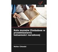 Rola muzeów Zimbabwe w przedstawianiu tożsamości narodowej