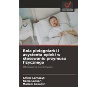 Rola pielęgniarki i asystenta opieki w stosowaniu przymusu fizycznego: Od instalacji do monitorowania