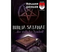 Roland Geisler Biblia Satanae...das tödliche Symbol (Dadord in Fr (Tapa blanda)