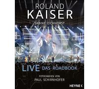 Roland Kaiser Sabine Eichhorst Paul Schirnhofer Live - Das Roadbook (Tapa dura)