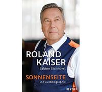 Roland Kaiser Sabine Eichhorst Sonnenseite: Die Autobiographie (Tapa dura)