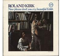 Roland Kirk - Now Please Don't You Cry, Beautiful Edith