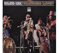 Roland Kirk - Volunteered Slavery