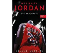 Roland Lazenby Michael Jordan. Die Biografie: Die Geschichte des grö (Tapa dura)