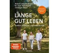 Roland Liebsche Lange gut leben: Schmerzfrei, gesund und glücklich (Tapa blanda)