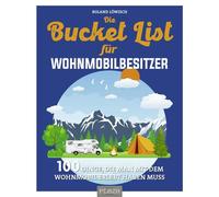 Roland Löwisch Die Bucket List für Wohnmobilbesitzer: 100 Dinge, d (Tapa blanda)