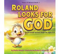 Roland Looks for God: A Christian Picture Book for Ages 3-8 (Tales of Roland)