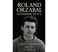 Roland Orzabal: Catharsis in 4/4: The Definitive Story of Tears for Fears’ Roland Orzabal, From Bath’s Terraces to Global Pop Architecture