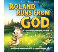 Roland Runs from God: A Christian Picture Book for Ages 3-8