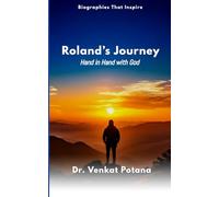 Roland’s Journey: Hand in Hand with God (Biographies That Inspire)