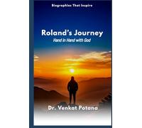 Roland’s Journey: Hand in Hand with God (Biographies That Inspire)