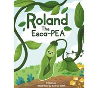 Roland the EscaPEA: “From Garden to Pot and Home Again - A Delightful Picture Book Adventure for Ages 3-5”