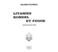 Rolande falcinelli: litanies, rondel et fugue (organ)