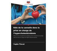 Rôle de la cannelle dans la prise en charge de l'hypercholestérolémie: Efficacité de Cinnamomum zeylanicum et Cinnamomum tamala dans la prise en charge de l'hypercholestérolémie