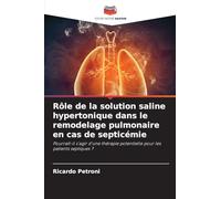 Rôle de la solution saline hypertonique dans le remodelage pulmonaire en cas de septicémie: Pourrait-il s'agir d'une thérapie potentielle pour les patients septiques ?