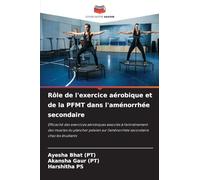 Rôle de l'exercice aérobique et de la PFMT dans l'aménorrhée secondaire: Efficacité des exercices aérobiques associés à l'entraînement des muscles du ... l'aménorrhée secondaire chez les étudiants