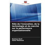 Rôle de l'innovation, de la technologie et du marché sur la performance organisationnelle