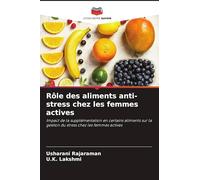 Rôle des aliments anti-stress chez les femmes actives: Impact de la supplémentation en certains aliments sur la gestion du stress chez les femmes actives
