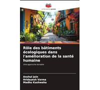 Rôle des bâtiments écologiques dans l'amélioration de la santé humaine: Une approche durable
