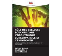 Rôle Des Cellules Souches Dans l'Odontologie Conservatrice Et l'Endodontie: LES CELLULES SOUCHES ET LEUR UTILISATION EN DENTISTERIE