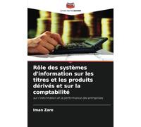 Rôle des systèmes d'information sur les titres et les produits dérivés et sur la comptabilité: sur l'information et la performance des entreprises