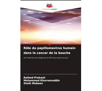 Rôle du papillomavirus humain dans le cancer de la bouche: De l'infection à la malignité: le HPV et le cancer buccal