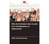 Rôle du Parlement dans la paix et la réintégration en Afghanistan