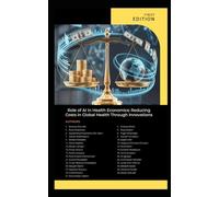 Role of AI in Health Economics: Reducing Costs in Global Health Through Innovations