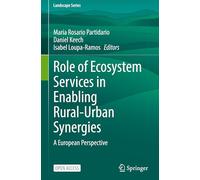 Role of Ecosystem Services in Enabling Rural-Urban Synergies: A European Perspective: 20 (Landscape Series, 20)