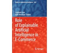 Role of Explainable Artificial Intelligence in E-Commerce: 1094 (Studies in Computational Intelligence)