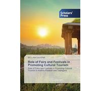 Role of Fairs and Festivals in Promoting Cultural Tourism: Role of Fairs and Festivals in Promoting Cultural Tourism in Andhra Pradesh and Telangana