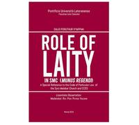 ROLE OF LAITY IN SMC (MUNUS REGENDI): A Special Reference to the Code of Particular Law of the Syro Malabar Church and CCEO: 5 (Canon Law Series)