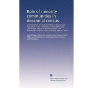 Role of minority communities in decennial census: Hearing before the Subcommittee on Census and Population of the Committee on Post Office and Civil ... Congress, second session, May 20, 1988