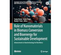 Role of Nanomaterials in Biomass Conversion and Bioenergy for Sustainable Development: Advancements in Nanotechnology for Biorefinery (Sustainable Landscape Planning and Natural Resources Management)