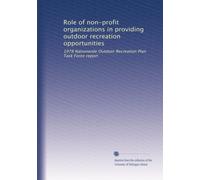 Role of non-profit organizations in providing outdoor recreation opportunities: 1978 Nationwide Outdoor Recreation Plan Task Force report