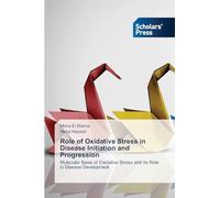 Role of Oxidative Stress in Disease Initiation and Progression: Molecular Basis of Oxidative Stress and Its Role in Disease Development