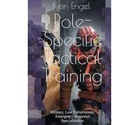 Role-Specific Tactical Training: Military, Law Enforcement, Emergency Response Specialization (Tactical Fitness System)
