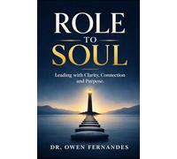 ROLE TO SOUL: Leading with Clarity, Connection and Purpose.