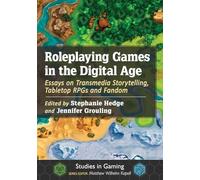 Roleplaying Games in the Digital Age: Essays on Transmedia Storytelling, Tabletop RPGs and Fandom (Studies in Gaming)